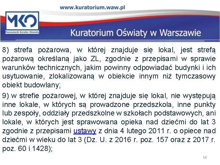 8) strefa pożarowa, w której znajduje się lokal, jest strefą pożarową określaną jako ZL,