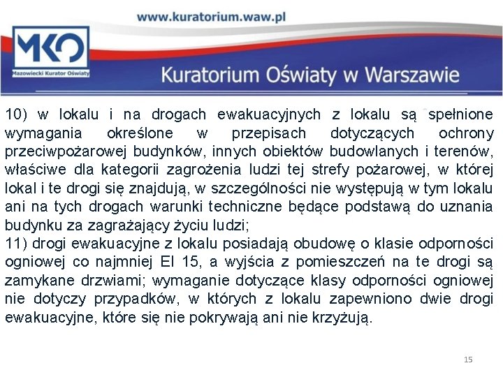 10) w lokalu i na drogach ewakuacyjnych z lokalu są spełnione wymagania określone w