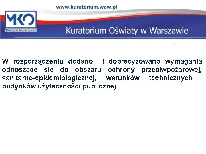 W rozporządzeniu dodano i doprecyzowano wymagania odnoszące się do obszaru ochrony przeciwpożarowej, sanitarno-epidemiologicznej, warunków