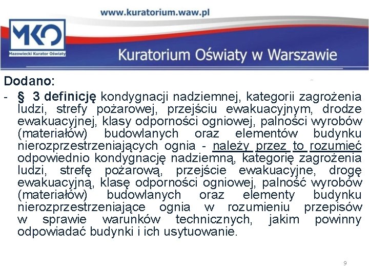 Dodano: - § 3 definicję kondygnacji nadziemnej, kategorii zagrożenia ludzi, strefy pożarowej, przejściu ewakuacyjnym,