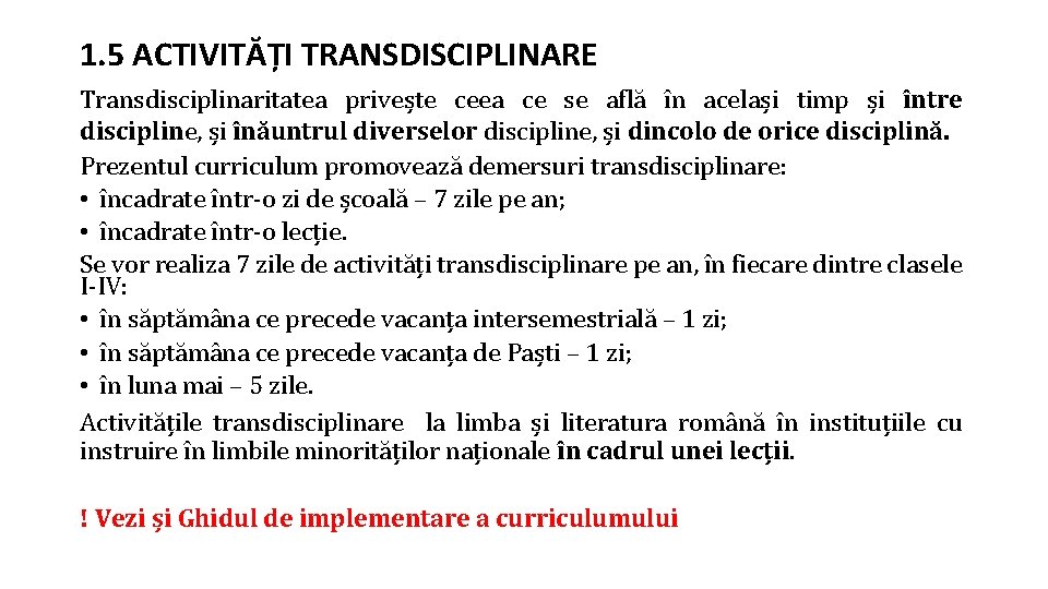 1. 5 ACTIVITĂȚI TRANSDISCIPLINARE Transdisciplinaritatea privește ceea ce se află în același timp și