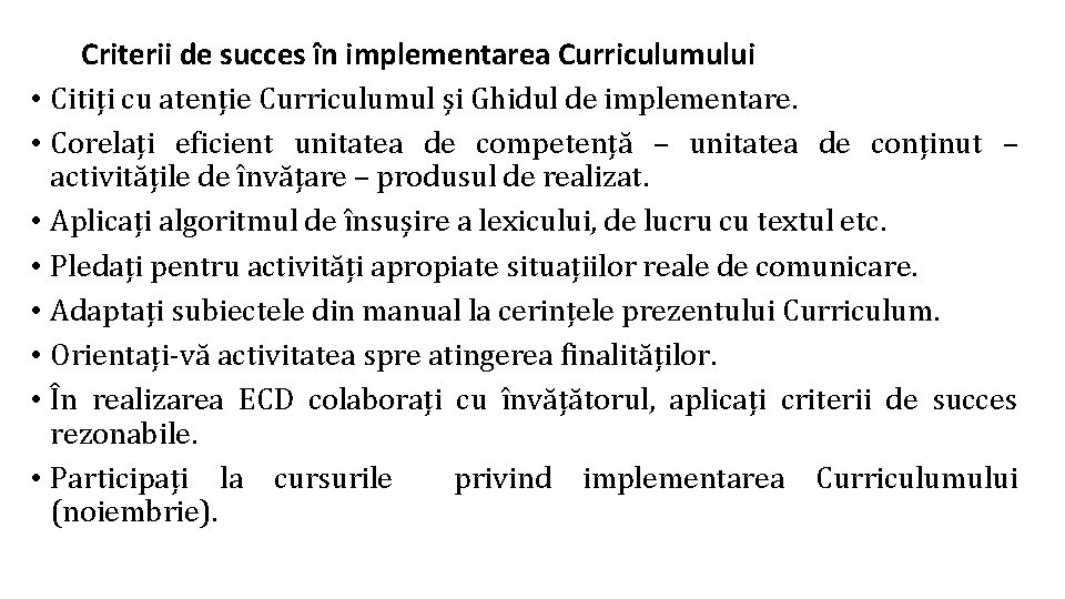 Criterii de succes în implementarea Curriculumului • Citiți cu atenție Curriculumul și Ghidul de