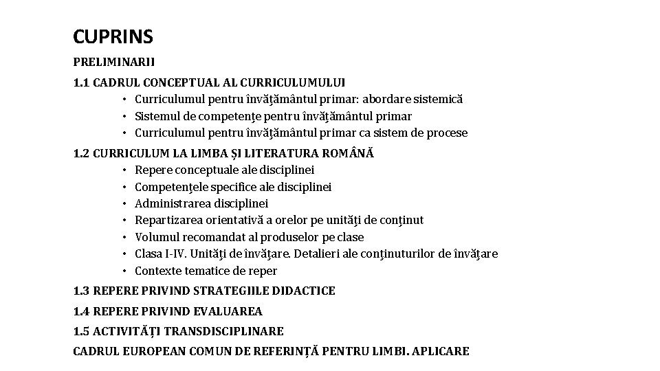 CUPRINS PRELIMINARII 1. 1 CADRUL CONCEPTUAL AL CURRICULUMULUI • Curriculumul pentru învățământul primar: abordare