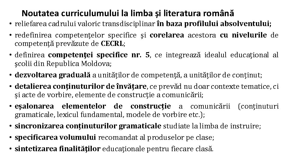 Noutatea curriculumului la limba și literatura română • reliefarea cadrului valoric transdisciplinar în baza