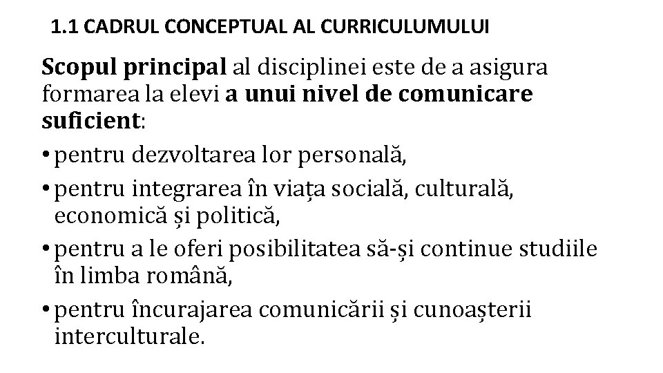 1. 1 CADRUL CONCEPTUAL AL CURRICULUMULUI Scopul principal al disciplinei este de a asigura