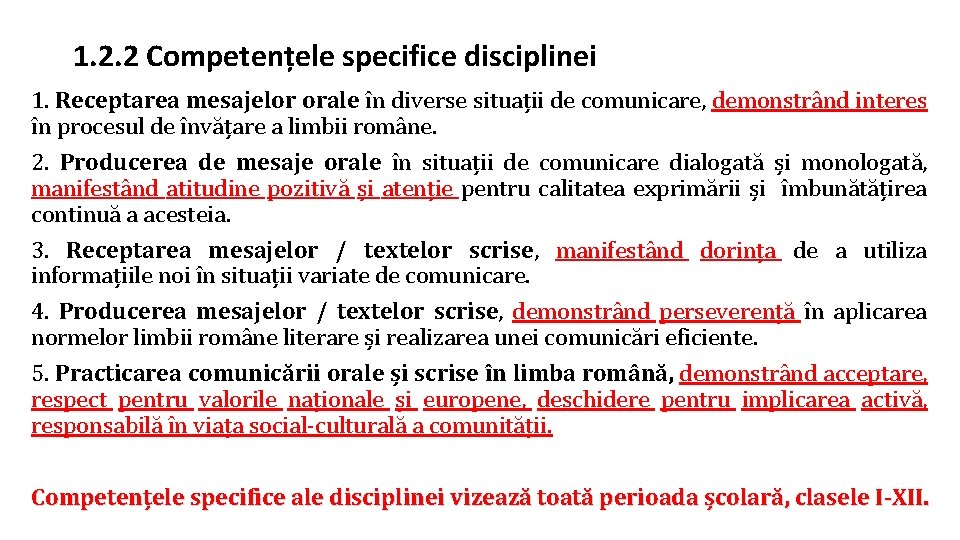 1. 2. 2 Competențele specifice disciplinei 1. Receptarea mesajelor orale în diverse situații de