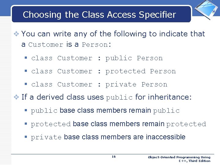 Choosing the Class Access Specifier LOGO v You can write any of the following