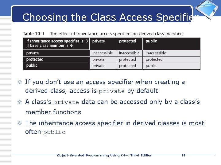 Choosing the Class Access Specifier (continued) LOGO v If you don’t use an access