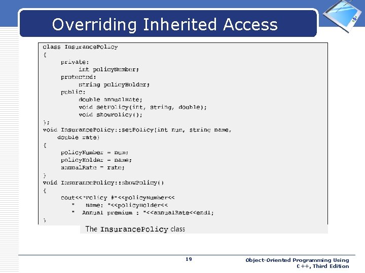 Overriding Inherited Access 19 LOGO Object-Oriented Programming Using C++, Third Edition 