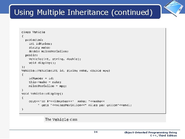 Using Multiple Inheritance (continued) 34 LOGO Object-Oriented Programming Using C++, Third Edition 