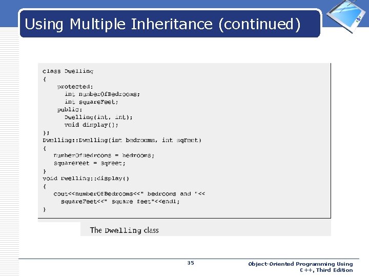 Using Multiple Inheritance (continued) 35 LOGO Object-Oriented Programming Using C++, Third Edition 