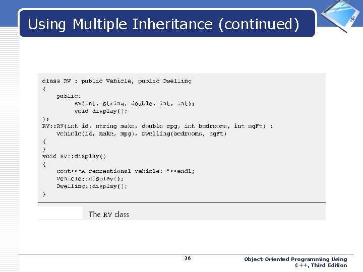 Using Multiple Inheritance (continued) 36 LOGO Object-Oriented Programming Using C++, Third Edition 