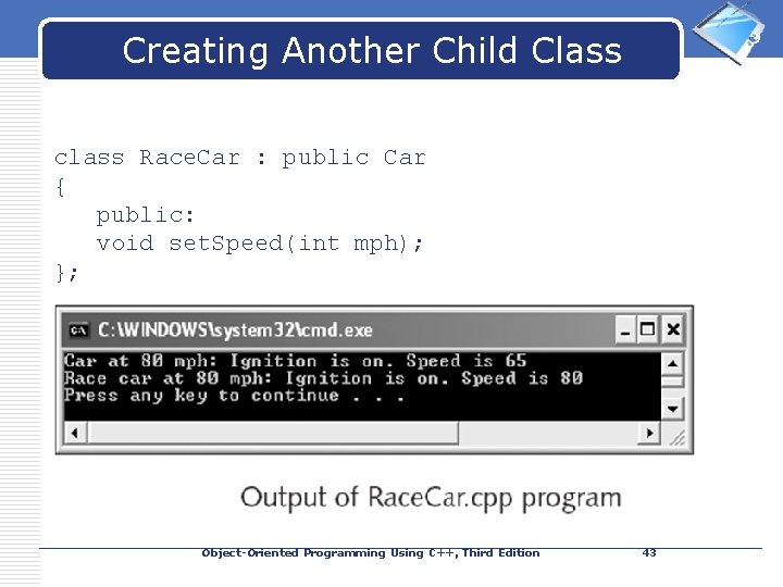 LOGO Creating Another Child Class class Race. Car : public Car { public: void