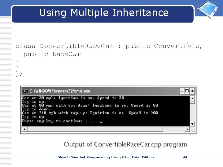 Using Multiple Inheritance LOGO class Convertible. Race. Car : public Convertible, public Race. Car