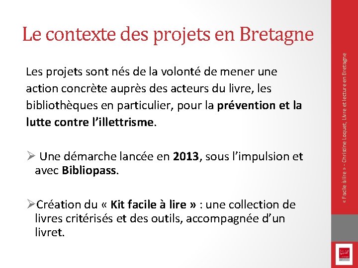 Les projets sont nés de la volonté de mener une action concrète auprès des