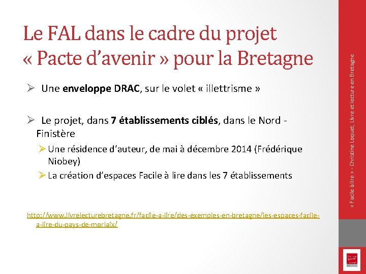 Ø Une enveloppe DRAC, sur le volet « illettrisme » Ø Le projet, dans