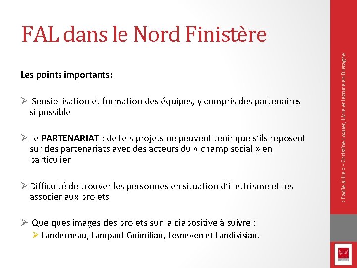 Les points importants: Ø Sensibilisation et formation des équipes, y compris des partenaires si