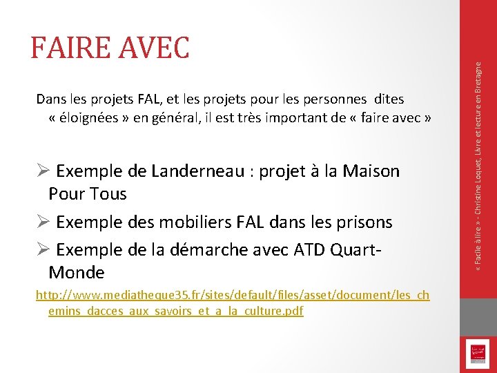 Dans les projets FAL, et les projets pour les personnes dites « éloignées »