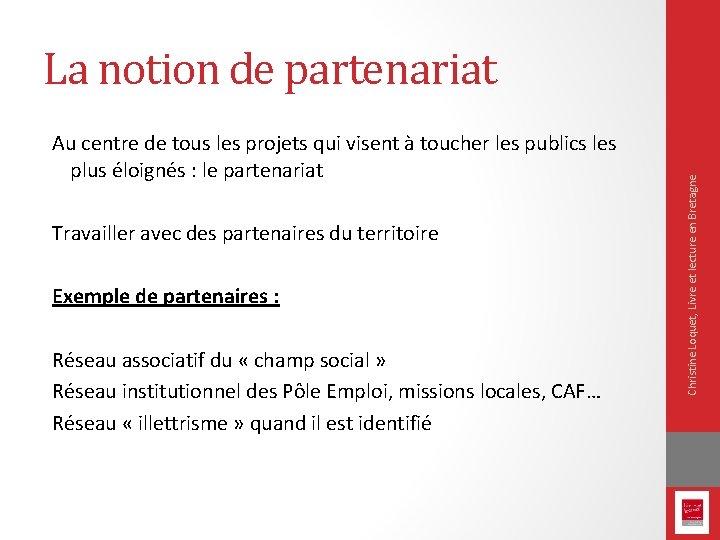 Au centre de tous les projets qui visent à toucher les publics les plus