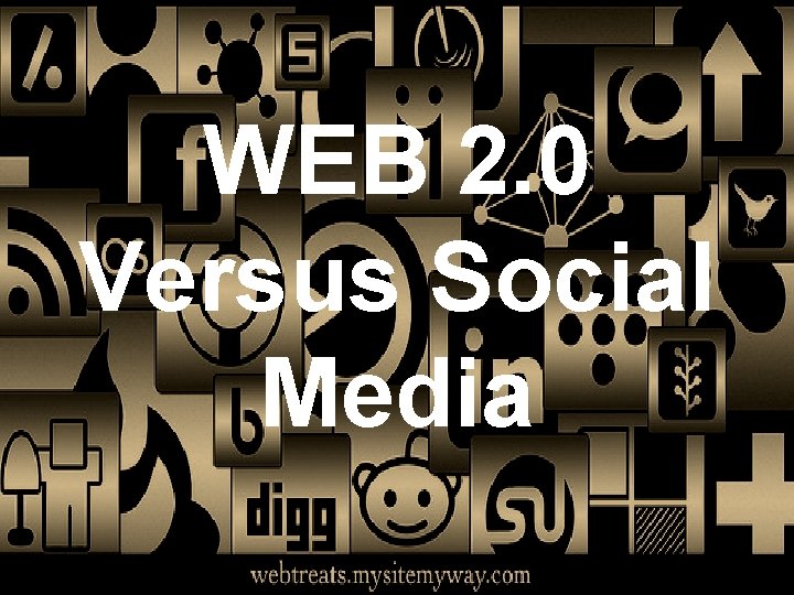 WEB 2. 0 Versus Social Media 