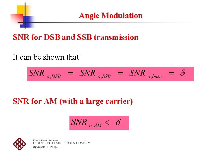 Angle Modulation SNR for DSB and SSB transmission It can be shown that: SNR