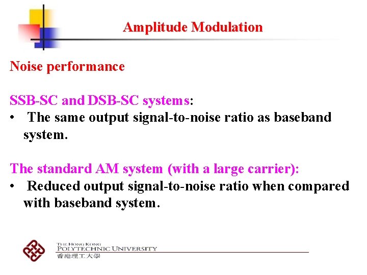 Amplitude Modulation Noise performance SSB-SC and DSB-SC systems: • The same output signal-to-noise ratio