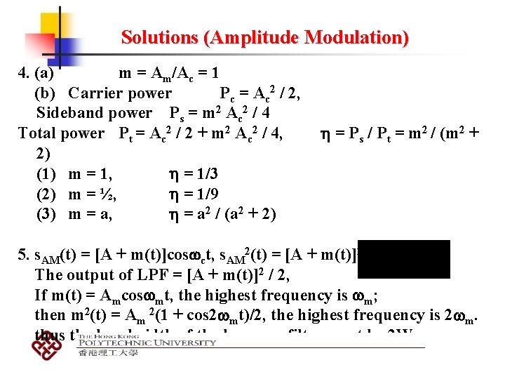 Solutions (Amplitude Modulation) 4. (a) m = Am/Ac = 1 (b) Carrier power Pc