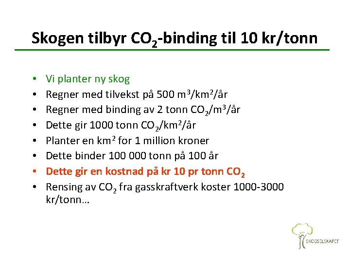 Skogen tilbyr CO 2 -binding til 10 kr/tonn • • Vi planter ny skog