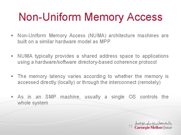 Non-Uniform Memory Access § Non-Uniform Memory Access (NUMA) architecture machines are built on a Non-Uniform Memory Access § Non-Uniform Memory Access (NUMA) architecture machines are built on a