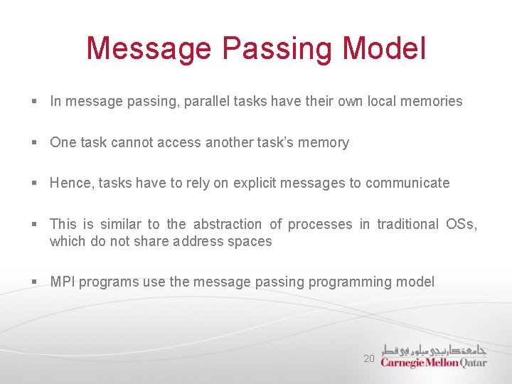 Message Passing Model § In message passing, parallel tasks have their own local memories Message Passing Model § In message passing, parallel tasks have their own local memories