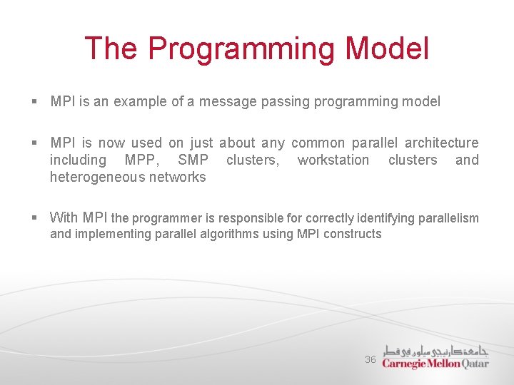 The Programming Model § MPI is an example of a message passing programming model The Programming Model § MPI is an example of a message passing programming model