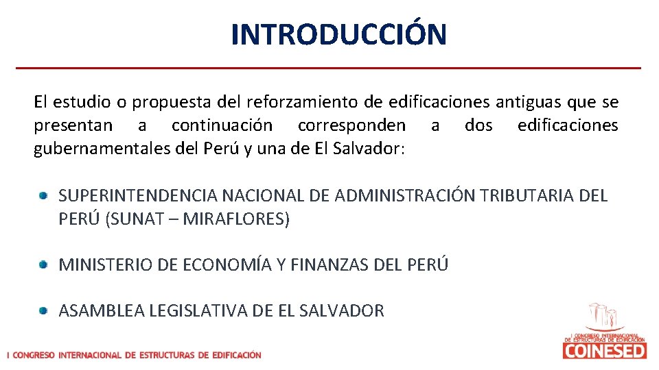 INTRODUCCIÓN El estudio o propuesta del reforzamiento de edificaciones antiguas que se presentan a