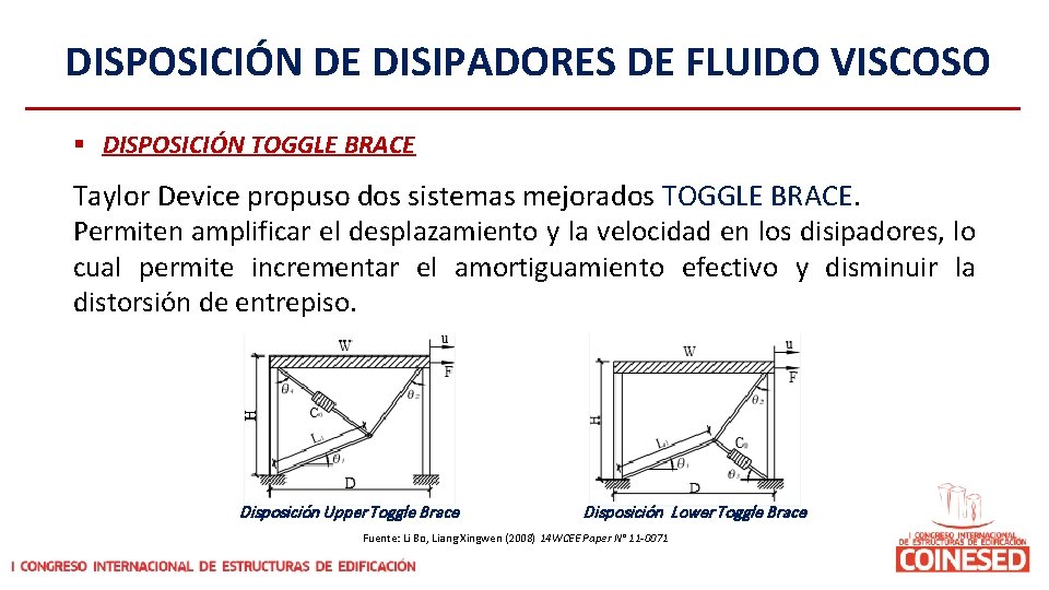 DISPOSICIÓN DE DISIPADORES DE FLUIDO VISCOSO § DISPOSICIÓN TOGGLE BRACE Taylor Device propuso dos