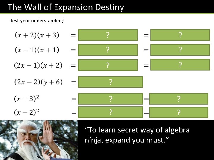 The Wall of Expansion Destiny Test your understanding! ? ? ? ? “To learn