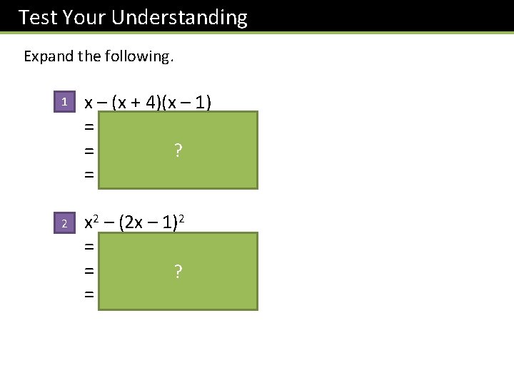 Test Your Understanding Expand the following. 1 x – (x + 4)(x – 1)