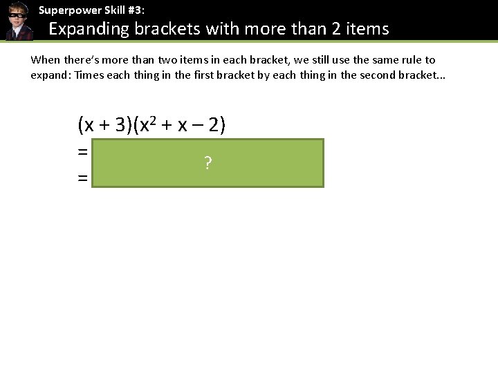 Superpower Skill #3: Expanding brackets with more than 2 items When there’s more than