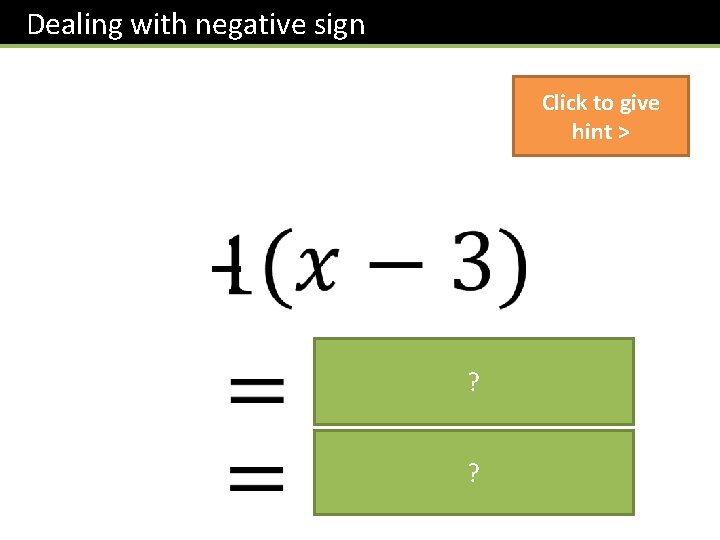 Dealing with negative sign Click to give hint > ? ? 