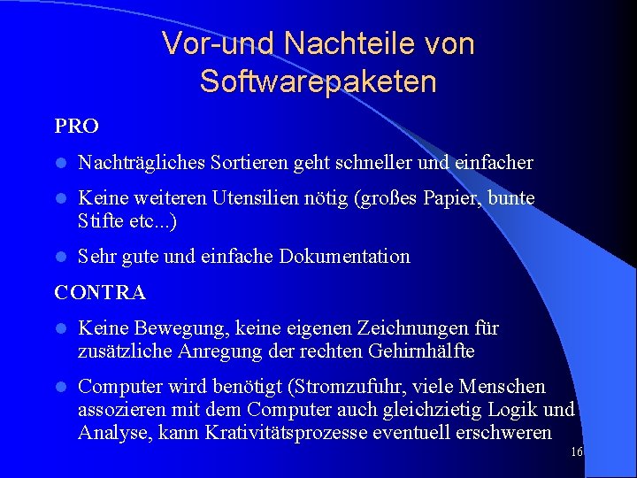 Vor-und Nachteile von Softwarepaketen PRO l Nachträgliches Sortieren geht schneller und einfacher l Keine