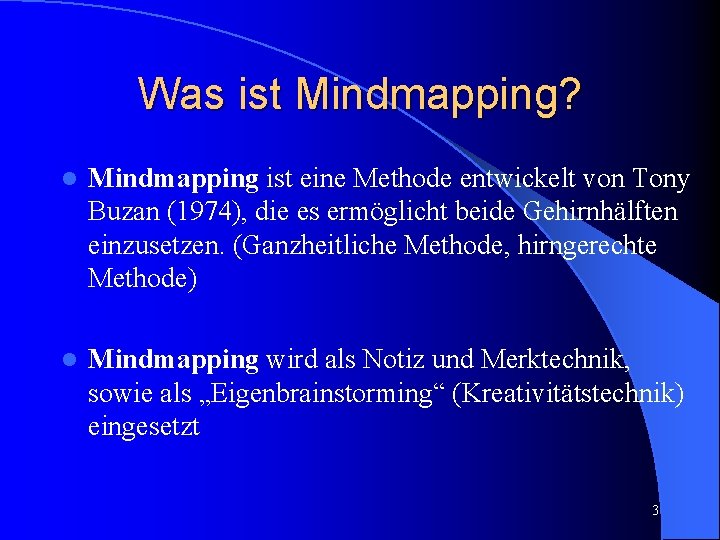 Was ist Mindmapping? l Mindmapping ist eine Methode entwickelt von Tony Buzan (1974), die
