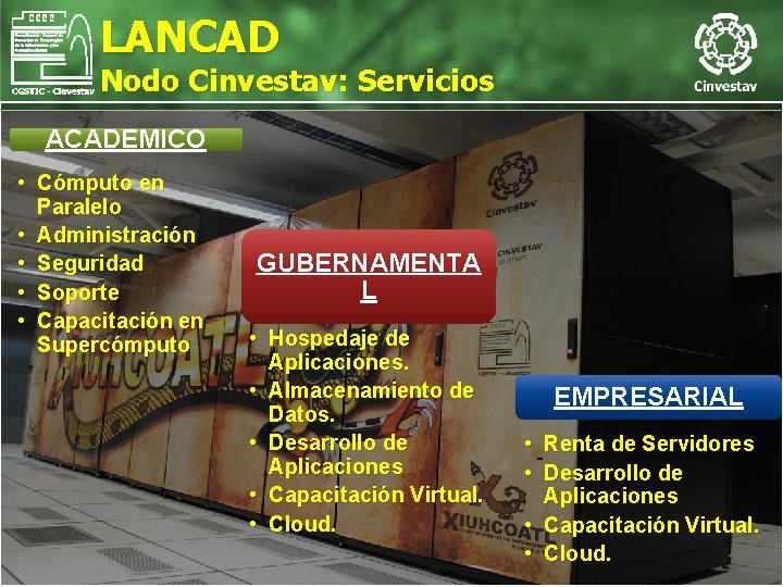 LANCAD Nodo Cinvestav: Servicios ACADEMICO • Cómputo en Paralelo • Administración • Seguridad •