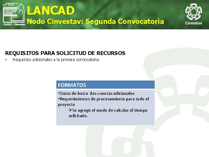 LANCAD Nodo Cinvestav: Segunda Convocatoria REQUISITOS PARA SOLICITUD DE RECURSOS • Requisitos adicionales a