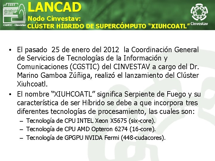 LANCAD Nodo Cinvestav: CLÚSTER HÍBRIDO DE SUPERCÓMPUTO “XIUHCOATL” • El pasado 25 de enero