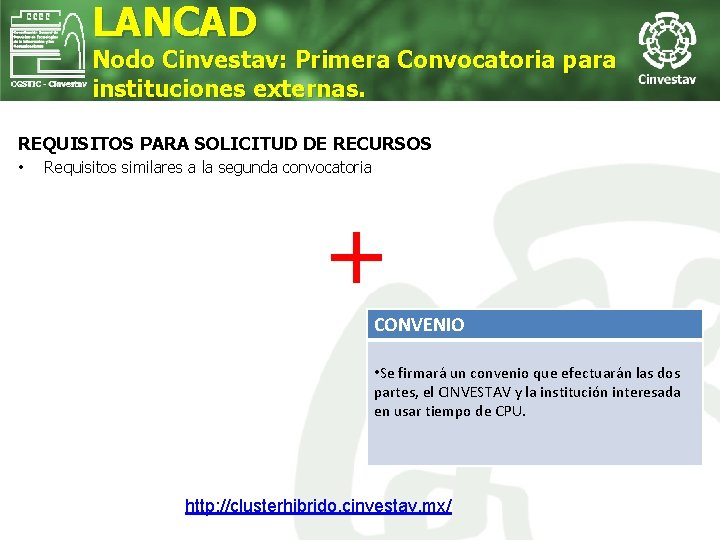 LANCAD Nodo Cinvestav: Primera Convocatoria para instituciones externas. REQUISITOS PARA SOLICITUD DE RECURSOS •