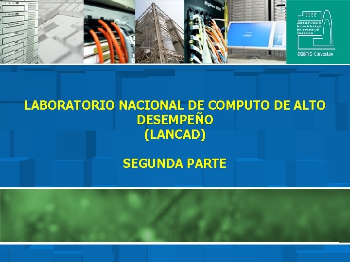 LABORATORIO NACIONAL DE COMPUTO DE ALTO DESEMPEÑO (LANCAD) SEGUNDA PARTE 