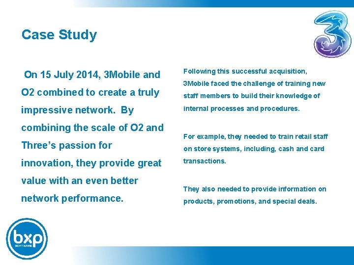 Case Study On 15 July 2014, 3 Mobile and O 2 combined to create