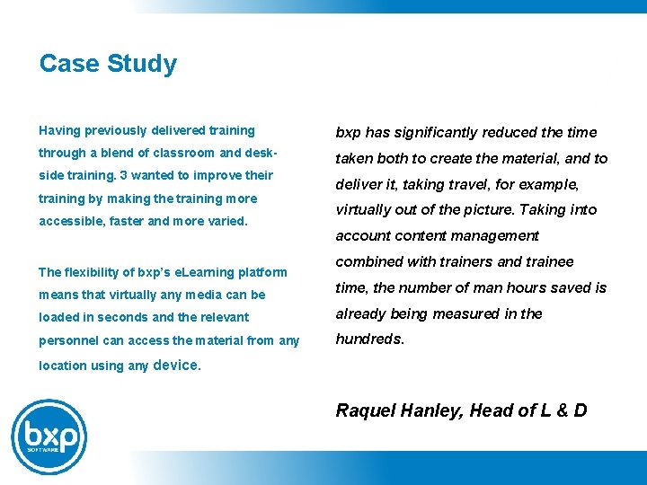 Case Study Having previously delivered training bxp has significantly reduced the time through a