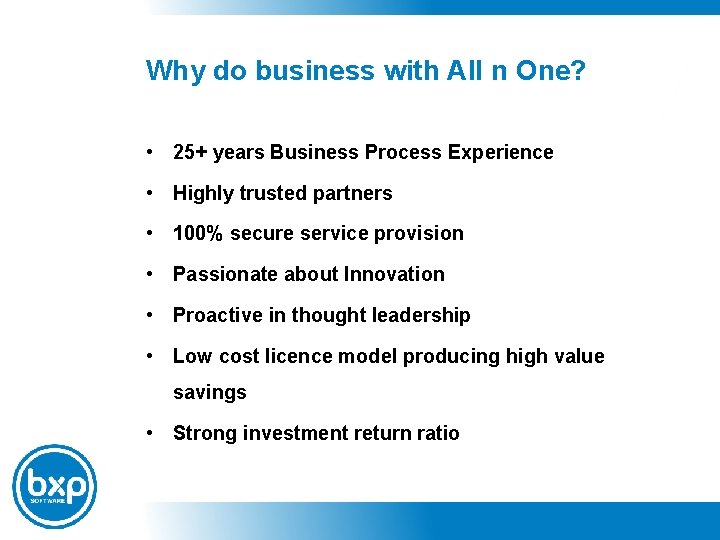 Why do business with All n One? • 25+ years Business Process Experience •