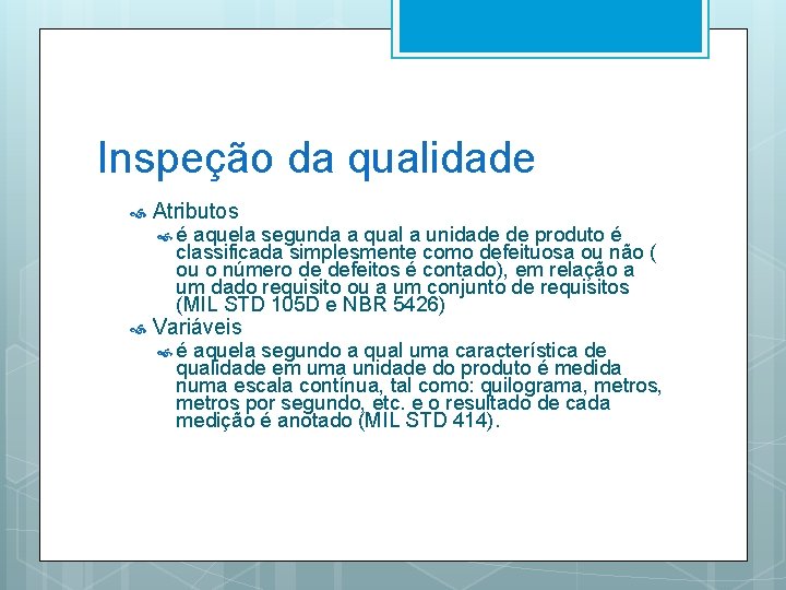 Inspeção da qualidade Atributos é aquela segunda a qual a unidade de produto é