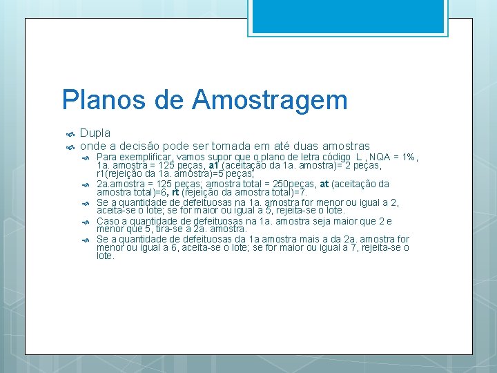 Planos de Amostragem Dupla onde a decisão pode ser tomada em até duas amostras