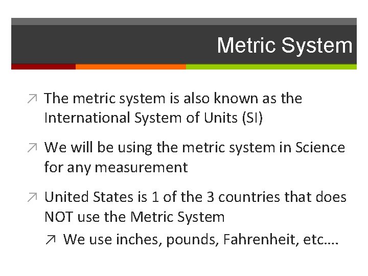 Metric System ↗ The metric system is also known as the International System of